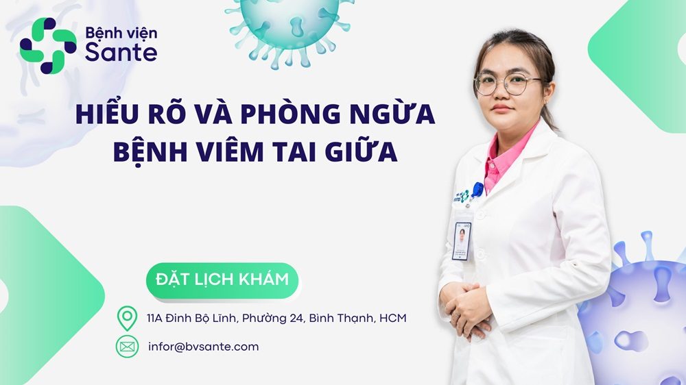 Hiểu rõ và phòng ngừa bệnh viêm tai giữa