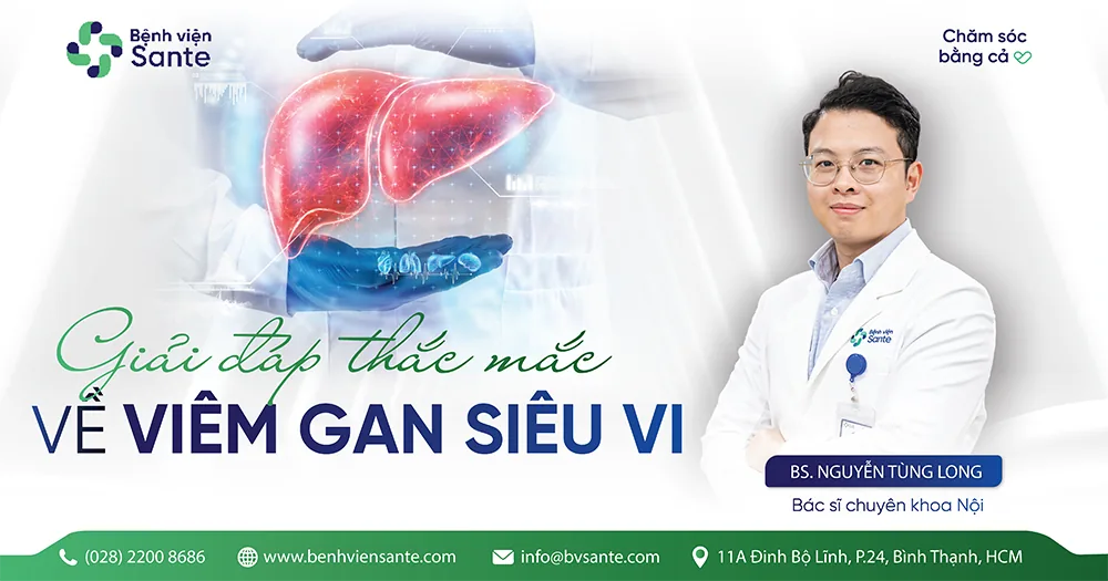 GIẢI ĐÁP THẮC MẮC VỀ VIÊM GAN SIÊU VI - Bệnh viện SANTE Bình Thạnh, TP.HCM GIẢI ĐÁP THẮC MẮC VỀ VIÊM GAN SIÊU VI - Bệnh viện SANTE Bình Thạnh, TP.HCM